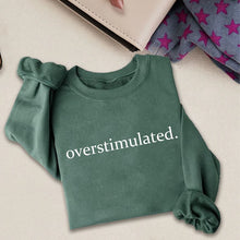 Load image into Gallery viewer, Overstimulated Embroidered Sweatshirt