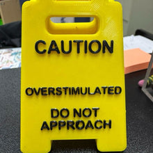 Load image into Gallery viewer, Caution Overstimulated Sign for Desk