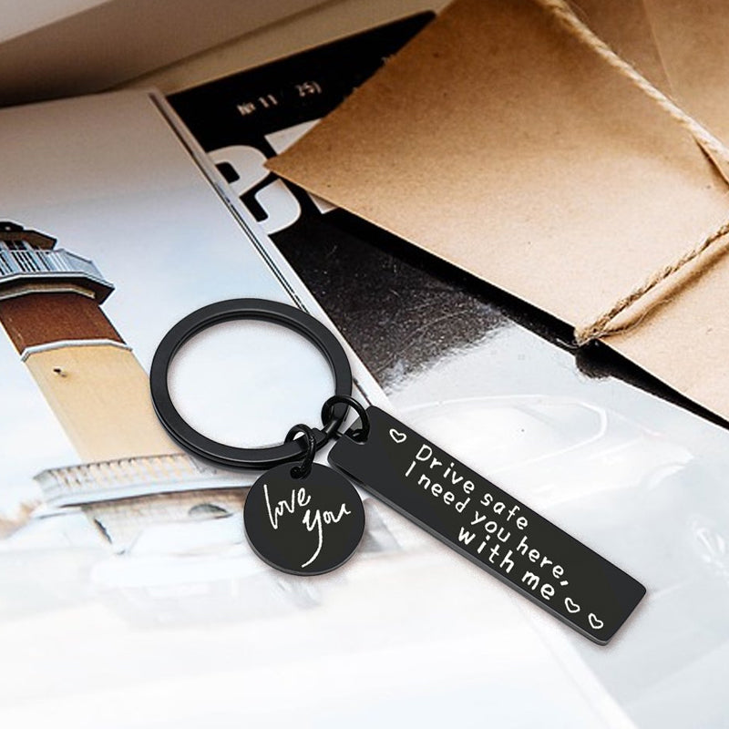 Drive Safe I Need You Here With Me Keychain