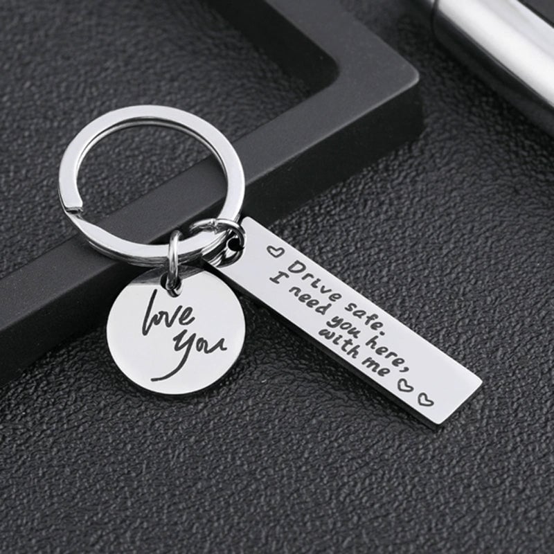Drive Safe I Need You Here With Me Keychain