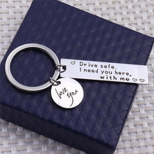Load image into Gallery viewer, Drive Safe I Need You Here With Me Keychain