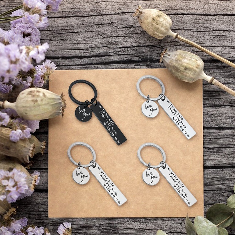 Drive Safe I Need You Here With Me Keychain