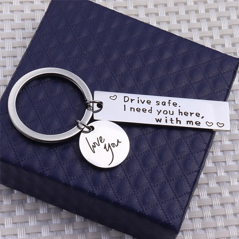 Drive Safe I Need You Here With Me Keychain