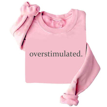Load image into Gallery viewer, Overstimulated Embroidered Sweatshirt