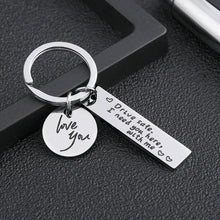 Load image into Gallery viewer, Drive Safe I Need You Here With Me Keychain