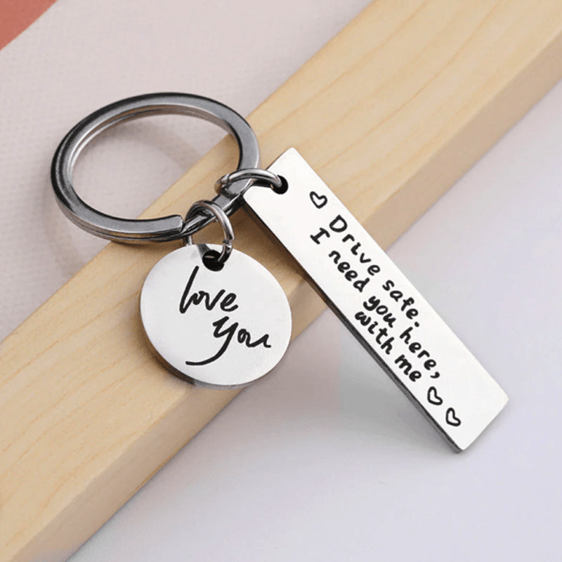 Drive Safe I Need You Here With Me Keychain