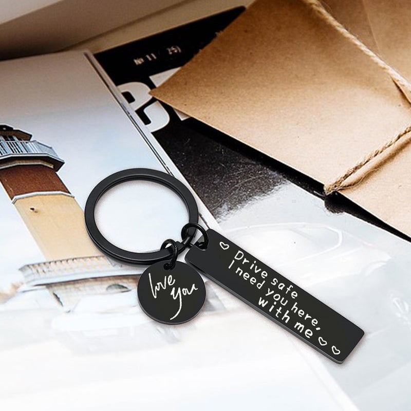 Drive Safe I Need You Here With Me Keychain