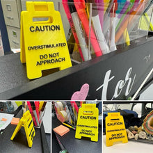 Load image into Gallery viewer, Caution Overstimulated Sign for Desk