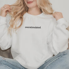 Load image into Gallery viewer, Overstimulated Embroidered Sweatshirt