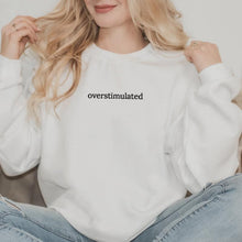 Load image into Gallery viewer, Overstimulated Embroidered Sweatshirt