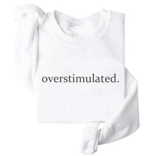 Load image into Gallery viewer, Overstimulated Embroidered Sweatshirt