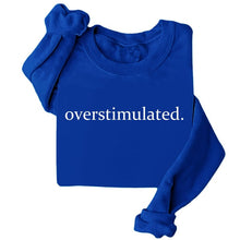 Load image into Gallery viewer, Overstimulated Embroidered Sweatshirt