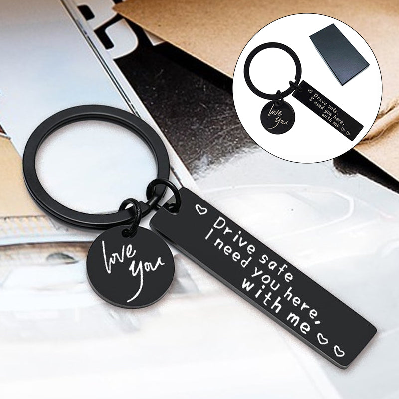 Drive Safe I Need You Here With Me Keychain