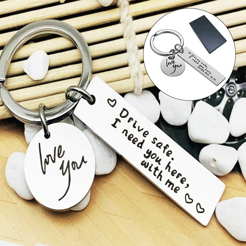 Drive Safe I Need You Here With Me Keychain