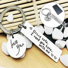 Load image into Gallery viewer, Drive Safe I Need You Here With Me Keychain