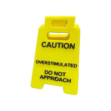 Load image into Gallery viewer, Caution Overstimulated Sign for Desk