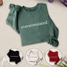 Load image into Gallery viewer, Overstimulated Embroidered Sweatshirt