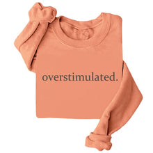Load image into Gallery viewer, Overstimulated Embroidered Sweatshirt