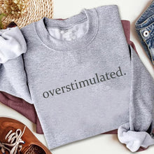 Load image into Gallery viewer, Overstimulated Embroidered Sweatshirt