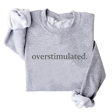 Load image into Gallery viewer, Overstimulated Embroidered Sweatshirt