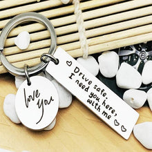 Load image into Gallery viewer, Drive Safe I Need You Here With Me Keychain