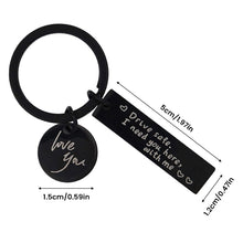 Load image into Gallery viewer, Drive Safe I Need You Here With Me Keychain
