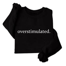 Load image into Gallery viewer, Overstimulated Embroidered Sweatshirt