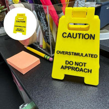 Load image into Gallery viewer, Caution Overstimulated Sign for Desk
