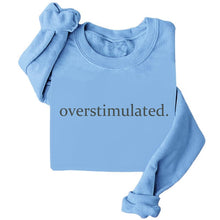 Load image into Gallery viewer, Overstimulated Embroidered Sweatshirt