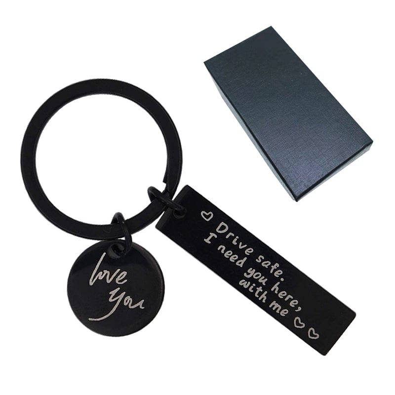 Drive Safe I Need You Here With Me Keychain