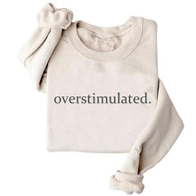 Load image into Gallery viewer, Overstimulated Embroidered Sweatshirt